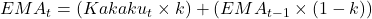  EMA_t = (Kakaku_t \times k) + (EMA_{t-1} \times (1-k)) 